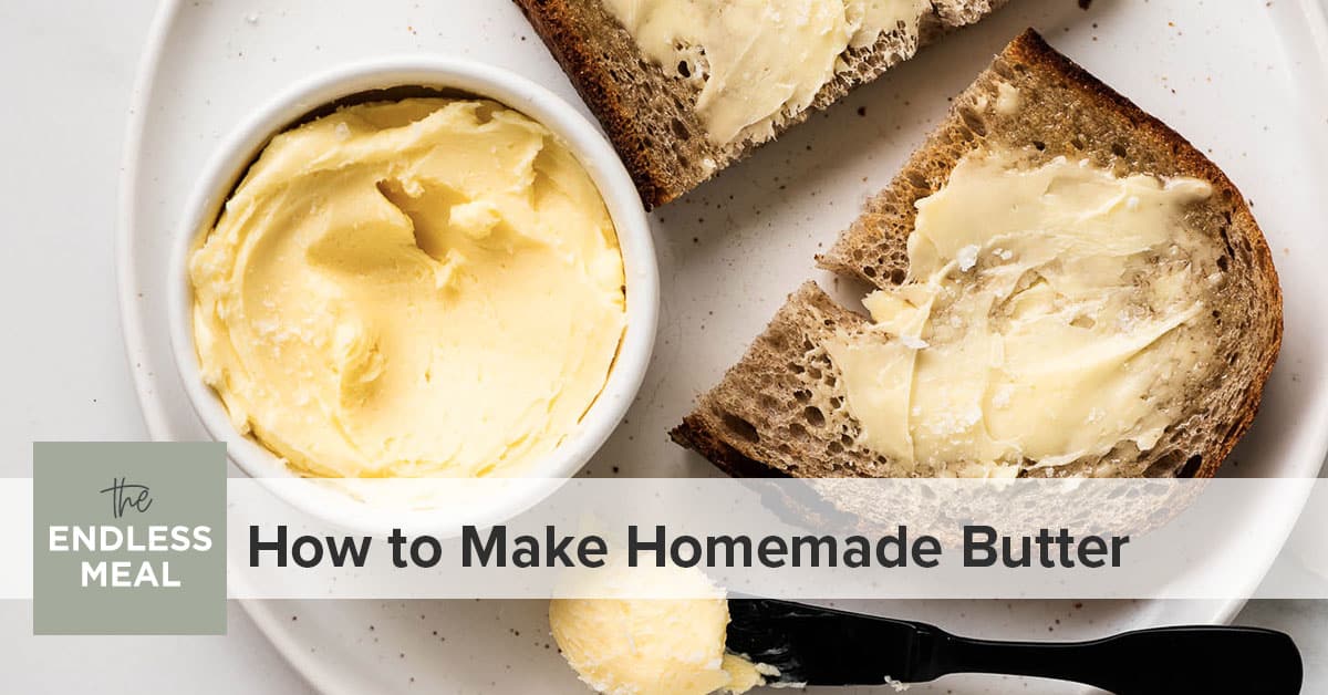 How to Make Homemade Butter - The Endless Meal®