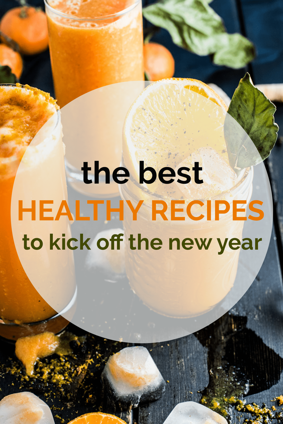 Bright Orange Detox Smoothie covered with a transparent circle and the words the best healthy recipes to kick off the new year