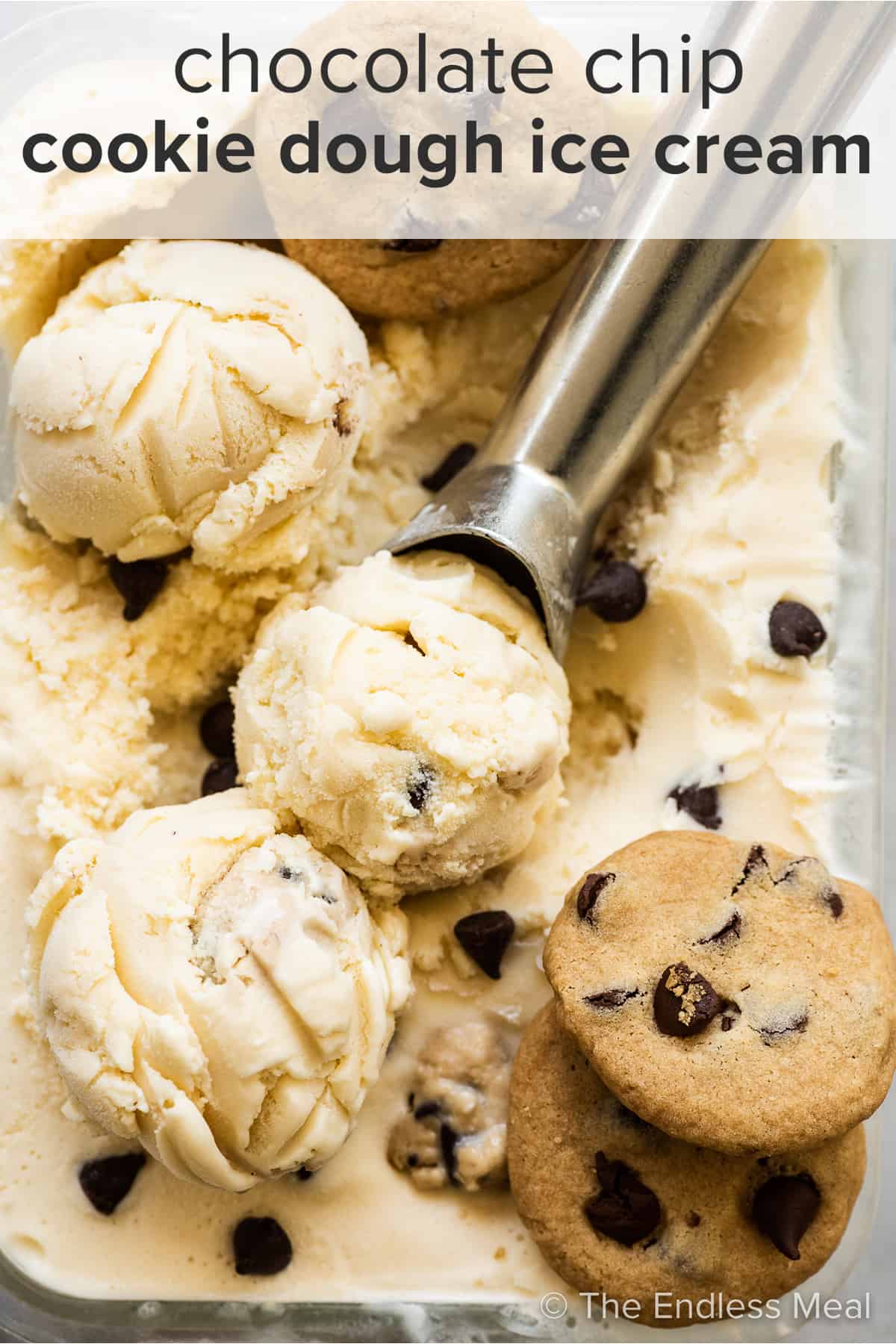 Chocolate Chip Cookie Dough Ice Cream with an ice cream scoop and three cookies and the recipe title on top of the picture.