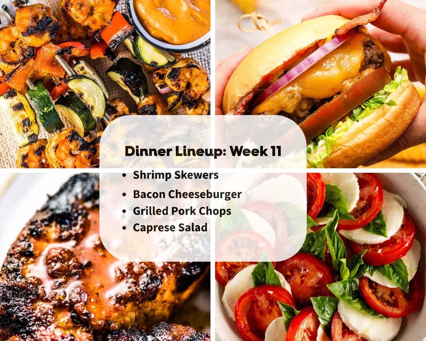 Collage featuring shrimp skewers, a bacon cheeseburger, grilled pork chops, and caprese salad, with a text overlay highlighting the Dinner Lineup for Week 11 and listing all four meal options.