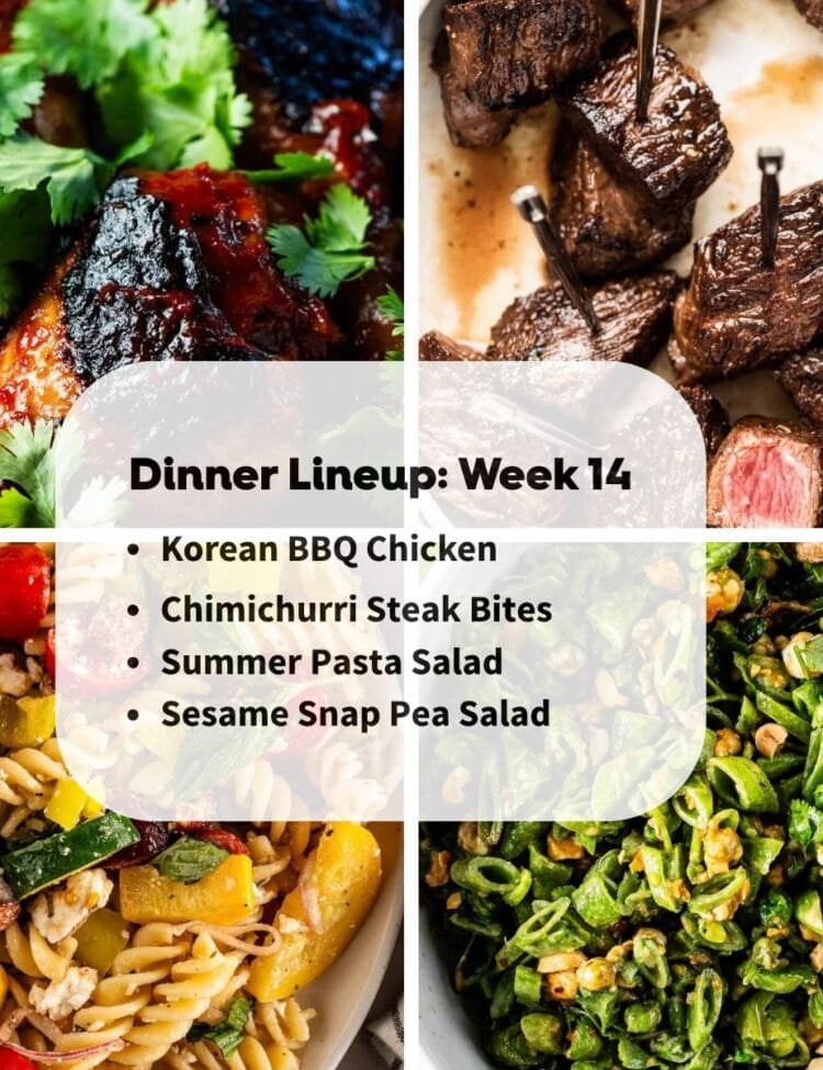 A collage of four dinner dishes with text overlay listing: Korean BBQ Chicken, Chimichurri Steak Bites, Summer Pasta Salad, Sesame Snap Pea Salad. Title: Week 14 Dinner Lineup.