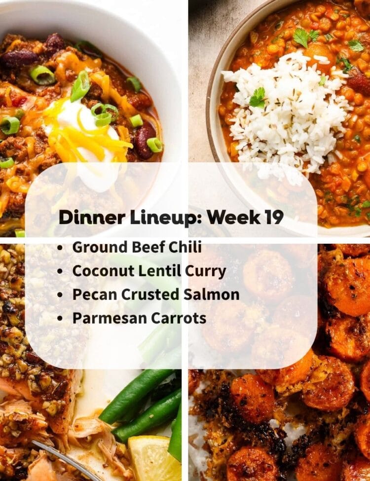 Four plated dinners are shown: ground beef chili, coconut lentil curry with rice, pecan crusted salmon with vegetables, and roasted parmesan carrots. A menu for Dinner Lineup: Week 19 overlays the image.