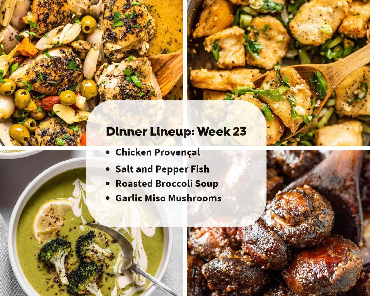 A collage of four dishes with a text overlay listing a dinner lineup: Chicken Provençal, Salt and Pepper Fish, Roasted Broccoli Soup, and Garlic Miso Mushrooms.