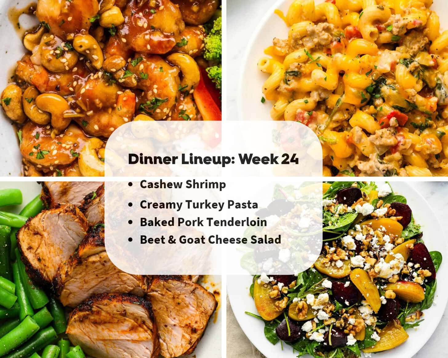 Four plated dishes surround a text box listing a dinner menu: cashew shrimp, creamy turkey pasta, baked pork tenderloin, and beet & goat cheese salad for week 24.